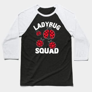 Funny Ladybug Squad Design Is a Cute Ladybug Squad Baseball T-Shirt